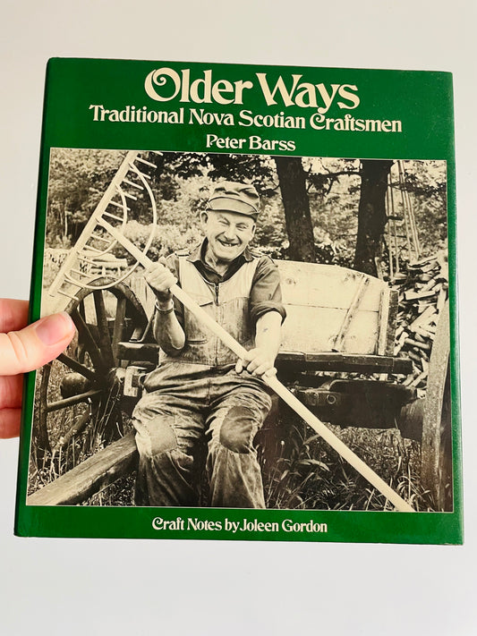 Older Ways: Traditional Nova Scotian Craftsmen by Peter Barss Hardcover Book (1980)