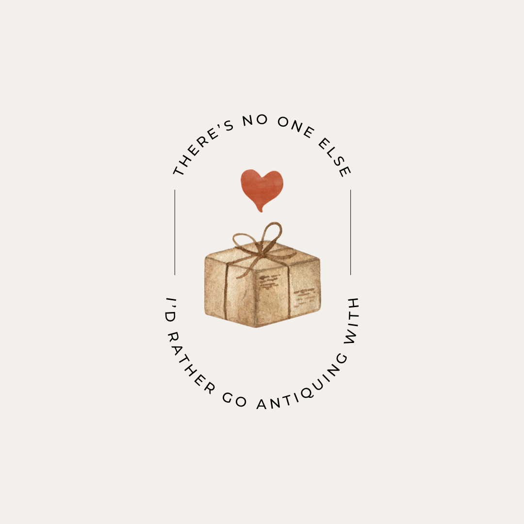 Digital Graphic Download: There’s No One Else I’d Rather Go Antiquing With
