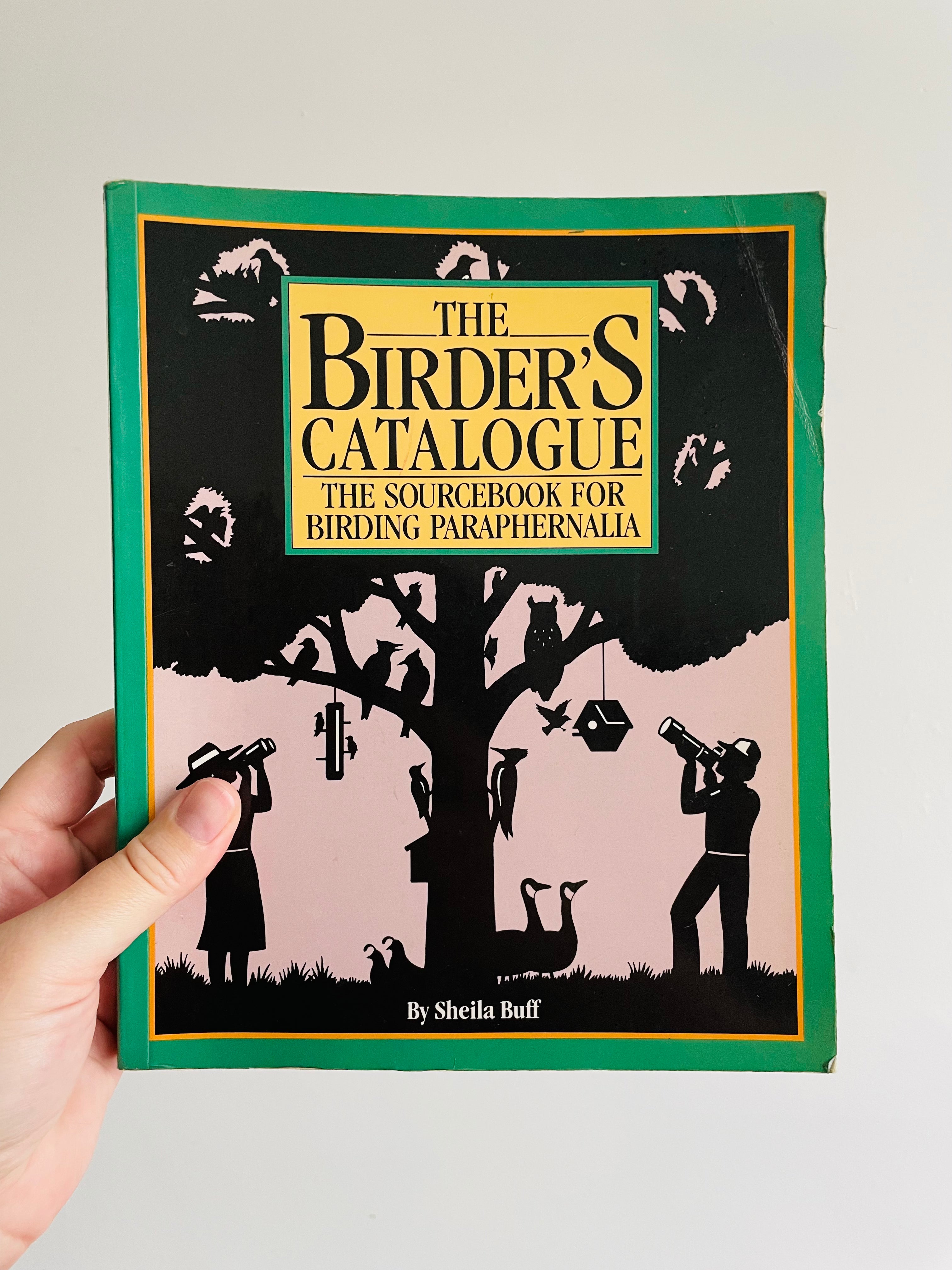 The Birder's Catalogue The Sourcebook for Birding Paraphernalia (1989