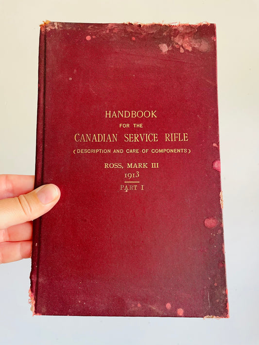 Antique Pre WW1 1913 Handbook for the Canadian Service Rifle - Description of Care & Components Hardcover Book by Mark Ross III