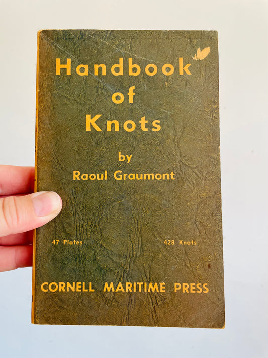 Vintage Handbook of Knots Paperback Book by Raoul Graumont - Cornell Maritime Press (1945) - 47 Plate Illustration Pictures  of 428 Different Knots