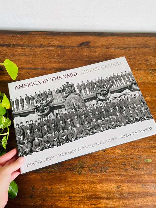 America By The Yard: Cirkut Camera - Images from the Early Twentieth Century Hardcover Coffee Table Book by Robert B. MacKay (2006)
