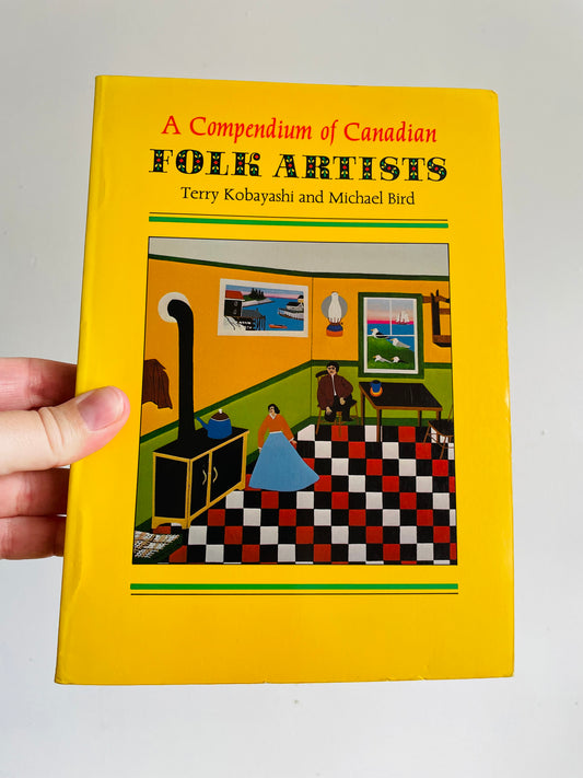 Vintage A Compendium of Canadian Folk Artists Book by Terry Kobayashi & Michael Bird (1985)