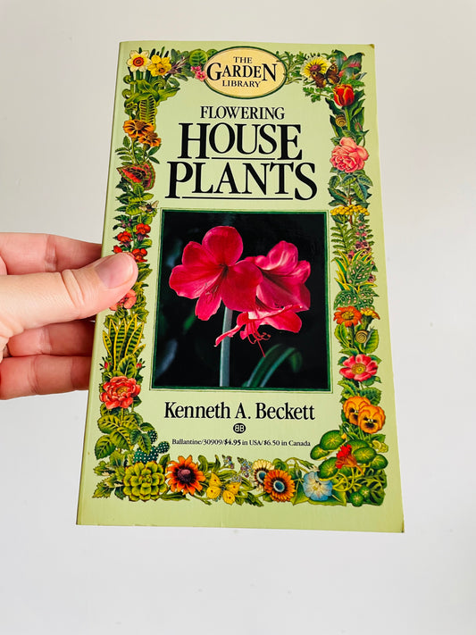 Vintage The Garden Library Flowering House Plants Book by Kenneth A. Beckett with Illustrations (1984)