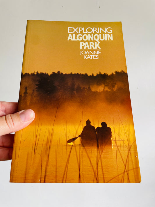 Vintage Exploring Algonquin Park Softcover Book by Joanne Kates (1985)