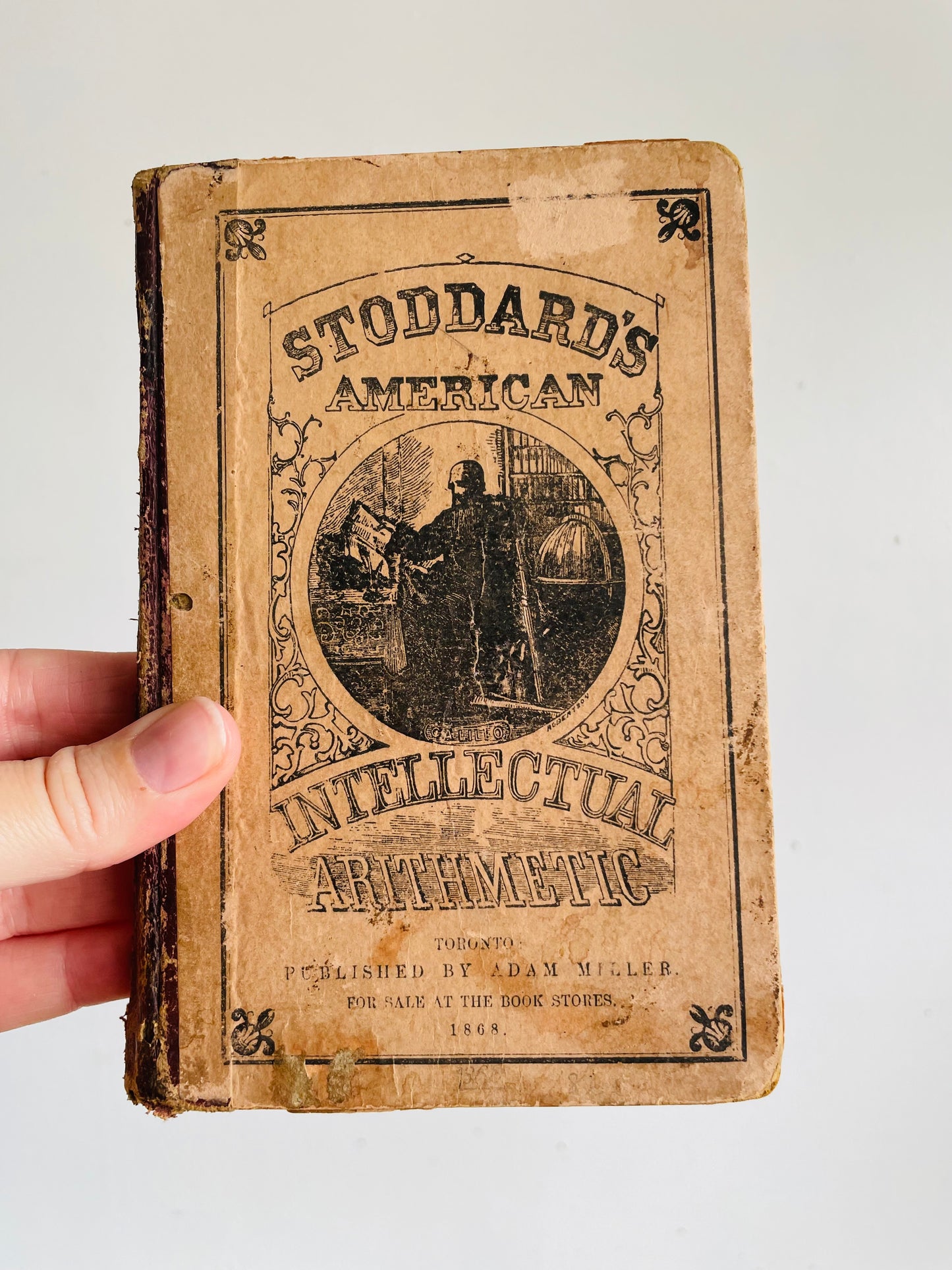 Antique Stoddard's American Intellectual Arithmetic Hardcover Book - Toronto Published by Adam Miller (1868) - 158 Years Old
