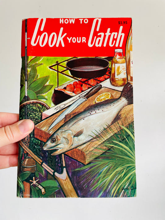 Vintage How To Cook Your Catch Softcover Recipe Cookbook by Rube Allyn (1982)