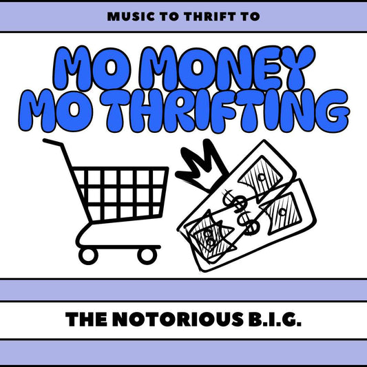Digital Graphic Download: Music to Thrift To - Mo Money Mo Thrifting - The Notorious B.I.G.