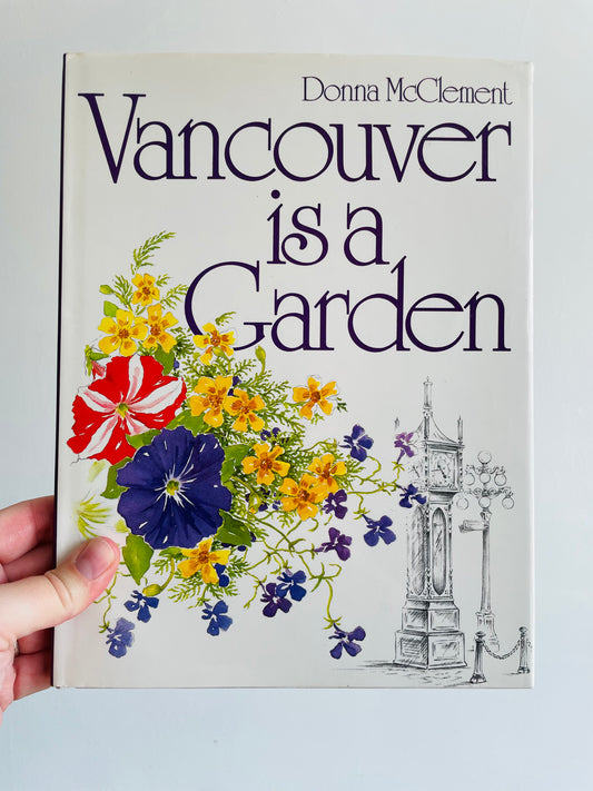 Vancouver is a Garden by Donna McClement - Hardcover Book (1985)